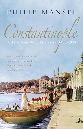 Constantinople: City of the World's Desire, 1453-1924 von John Murray